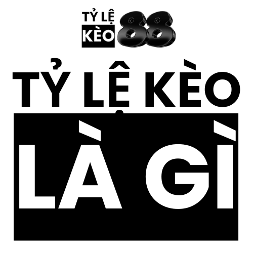 TỶ LỆ KÈO LÀ GÌ